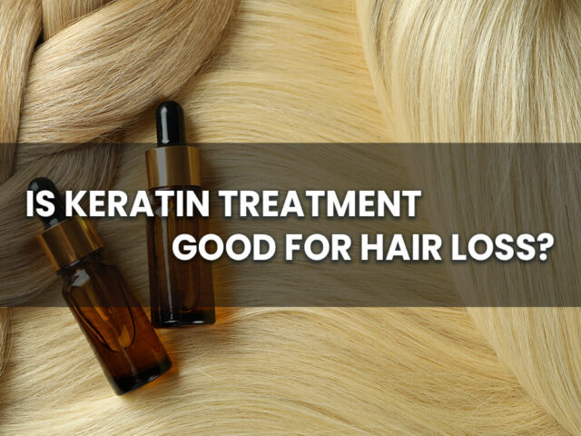 Keratin serums with text that says Is Keratin Treatment Good for Hair Loss?